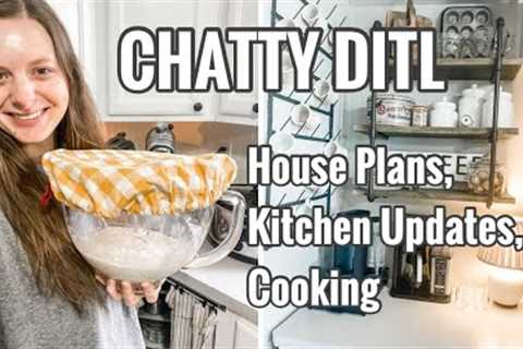 It’s a CHATTY One | DITL | House Projects, DIY Plans, Cooking