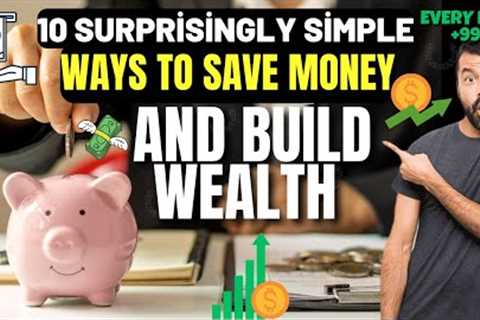 10 Surprisingly Simple Ways to Save Money and Build Wealth