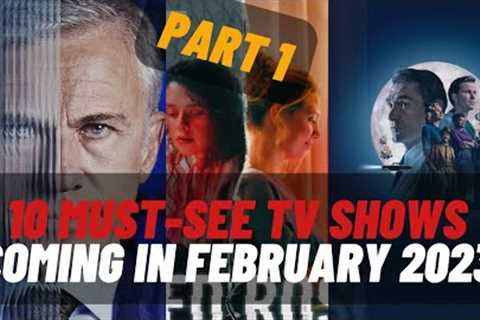 10 Must-See TV Shows Coming in February 2023 I The Top 10 Must Watch New Releases