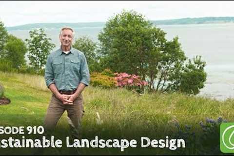 Growing a Greener World Episode 910: Sustainable Landscape Design