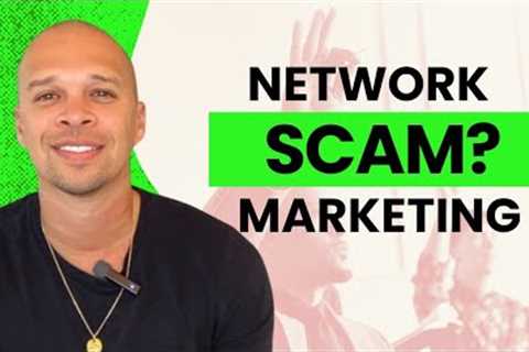The Truth - Is Network Marketing A Scam?