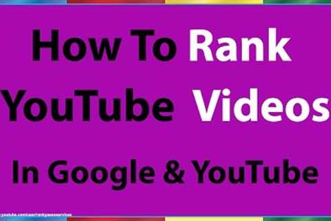 How to Rank Videos High on YouTube &amp; Google