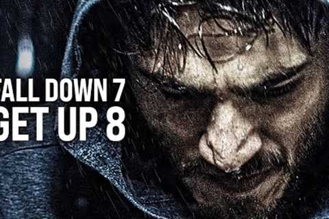 FALL DOWN 7 TIMES, GET UP 8 - The Most Powerful Motivational Videos for Success, Students &amp;..