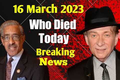 5 Famous Celebrities Died Today 16 March 2023 l Passed Away l Death News l Sad News l Big Actress