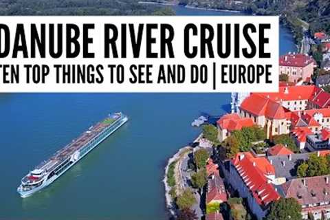 10 Great Things to Do on a DANUBE RIVER CRUISE, Europe | Passau, Melk, Vienna, Bratislava, Budapest