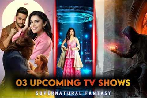 03 Upcoming TV Shows Launch In 2023 - 2024 | Supernatural &amp; Fantasy
