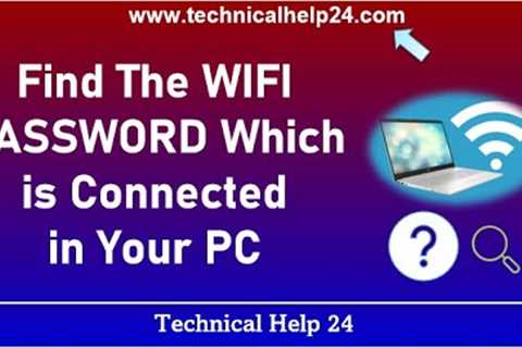 Learn How to Find the WIFI Password of Your Computer
