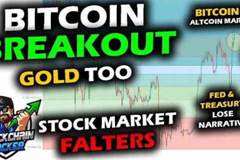BREAKOUT on Bitcoin Price Chart as Fed and Treasury Lose Narrative, Altcoin Market Up, BTC Dominance