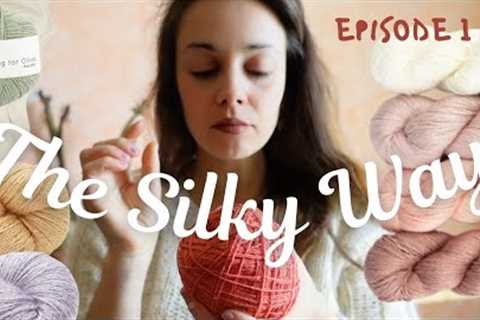 The Silky way | Finding, buying and knitting with 100% Cruelty-free silk | Episode 1