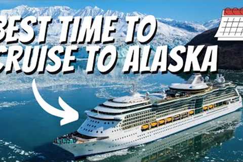 The Best Time of Year to Take an Alaska Cruise | When Should I Cruise to Alaska?