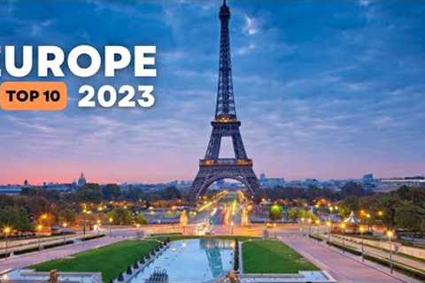 Top 10 Places to Visit in Europe 2023