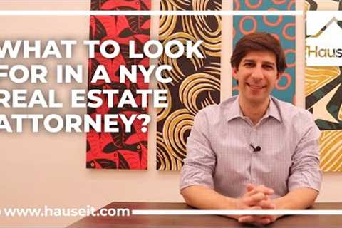 What to Look for in a NYC Real Estate Attorney