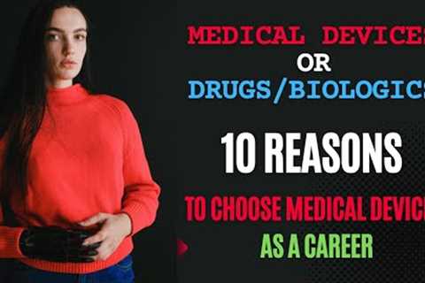 Medical Devices or Drugs? Career for Future!