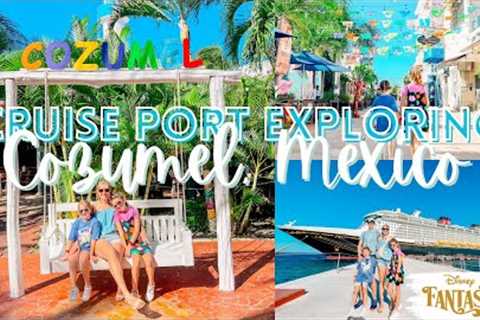 EXPLORING COZUMEL, MEXICO ON FOOT 🇲🇽 plus Disney Fantasy quick service options + formal night 🚢✨