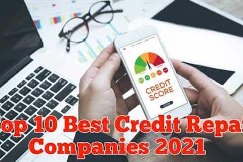 Top 10 Credit Repair Companies 2021