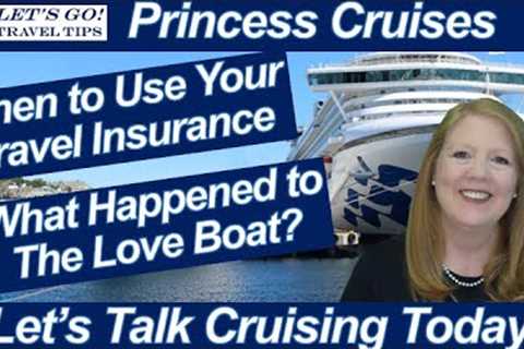 CRUISE NEWS! WHEN TO USE YOUR TRAVEL INSURANCE WHAT HAPPENED TO THE LOVE BOAT CRUISING IS GOING WELL