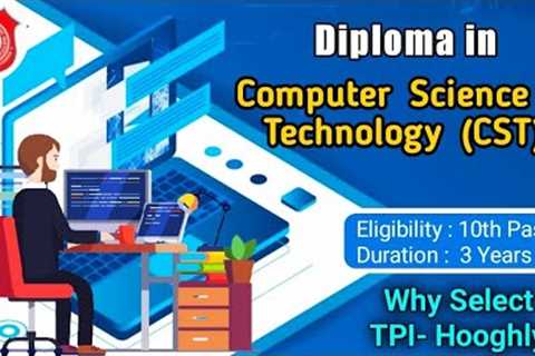 Diploma in Computer Science &amp; Technology(CST) at Technique Polytechnic Institute - Why Select..