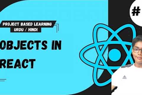 #10 Objects In React | React Tutorial For Beginners Project Based Learning In Urdu
