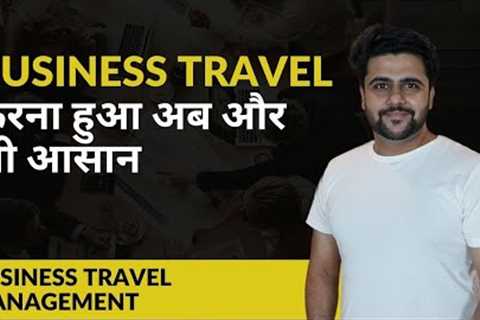 How I Manage My Business Travel? Business Travel Simplified