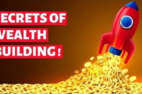 The Secret Rules of Building Wealth - What You need to Know!