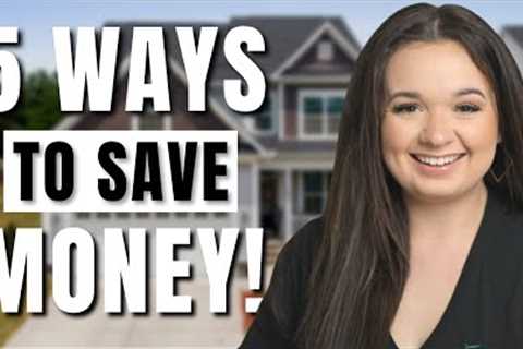 5 Money-Saving Tips for First Time Home Buyers