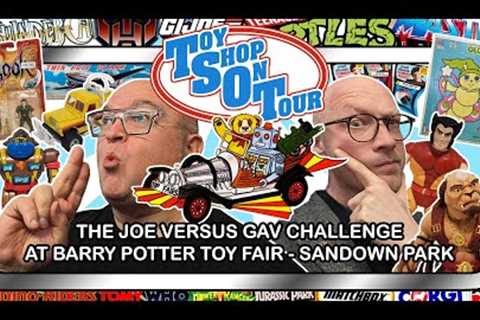 Toyshop on Tour - Barry Potter Toy Fair - Sandown Park Special - Joe Vs Gav Challenge