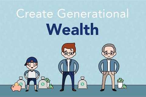 How to Create Generational Wealth