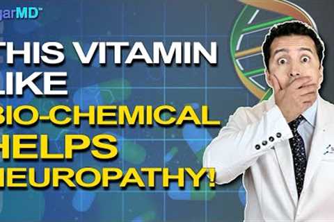 1 Vitamin Like Chemical to Heal Diabetic Neuropathy &amp; Nerve Damage