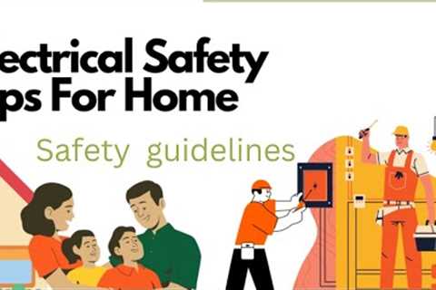 Basic Tips On Home Electrical Safety @safetyguidelines9364