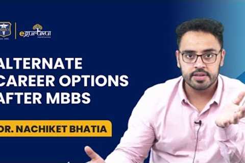 Alternate Career Options After MBBS | Dr. Nachiket Bhatia | DBMCI | eGurukul