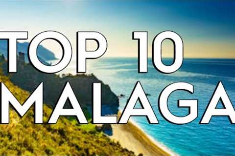 10 BEST Things To Do In Malaga | What To Do In Malaga
