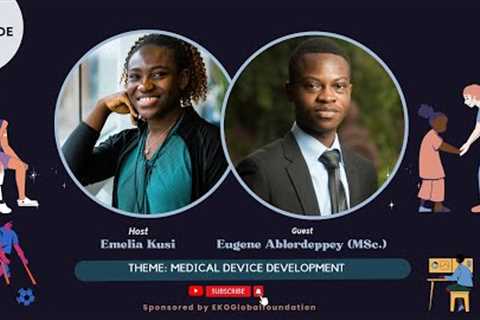 Medical Device Development| Biomedical Engineering | Eugene Ablordeppey| LEST Talk S2 Ep7
