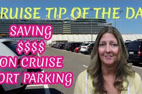 TOP HACKS FOR SAVING $$$ ON CRUISE PORT PARKING | CRUISE TIP OF THE DAY