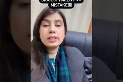 Biggest parenting mistakes | Child Psychologist izna slatch