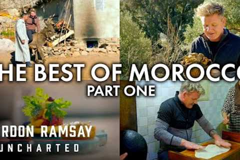 The Best of The Mountains of Morocco | Part One | Gordon Ramsay: Uncharted