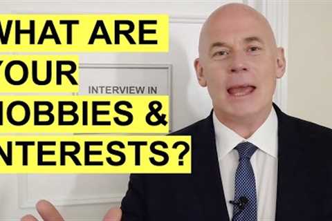 WHAT ARE YOUR HOBBIES AND INTERESTS? (Interview Question &amp; TOP-SCORING EXAMPLE ANSWER!)
