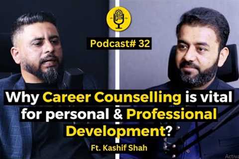 Why Career Counselling is vital for personal &amp; Professional Development? | Ft. Syed Kashif Shah