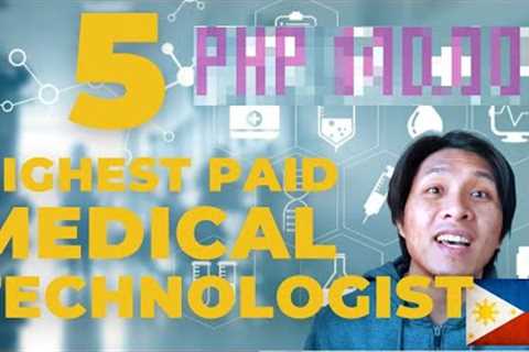 Top 5 Highest Paid MEDICAL TECHNOLOGIST Career in PH