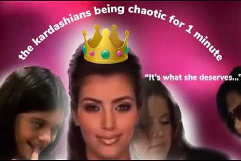 The Kardashians being CHAOTIC for 1 minute straight.
