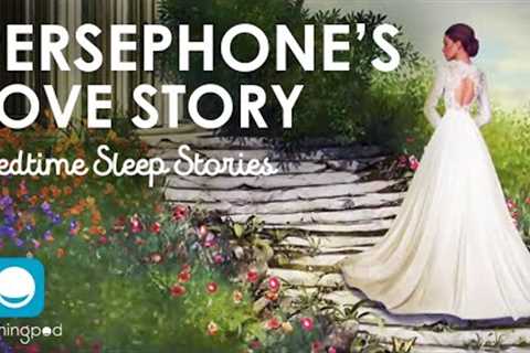 Persephone's Love Story | Romantic Sleep Story for Grown Ups