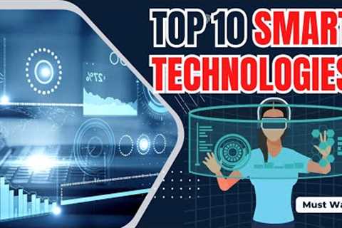 Top 10 Smart Home Technologies Explained