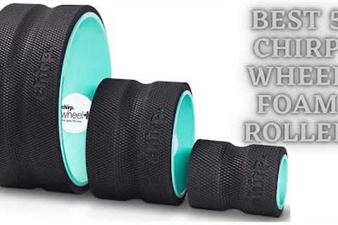 Best 5 Chirp Wheel Foam Roller | chirp wheel review | foam roller | plexus