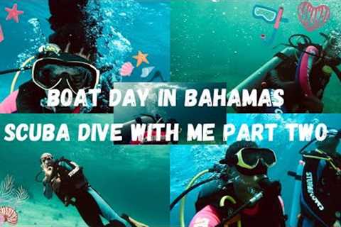 B0AT DAY IN BAHAMAS | SCUBA DIVE WITH ME PART TWO