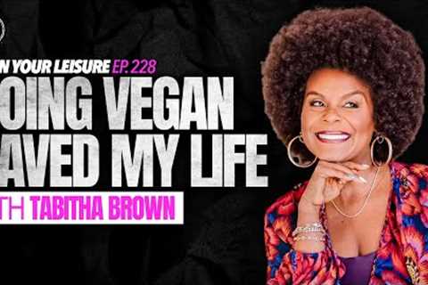 Tabitha Brown on Curing Illness by Turning Vegan, Spirituality, Brand Partnerships, &amp; Social..