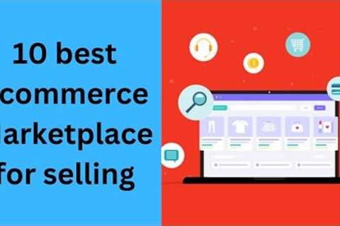 10 best Ecommerce Marketplaces for selling your products