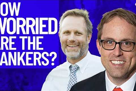 How Worried Are Actual Bankers About The Banking System? | John Maxfield