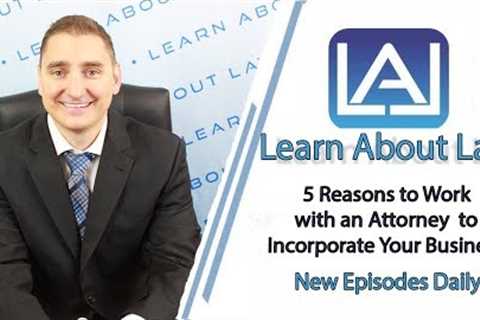 Why Should I Use an Attorney to Incorporate My Business? | Learn About Law