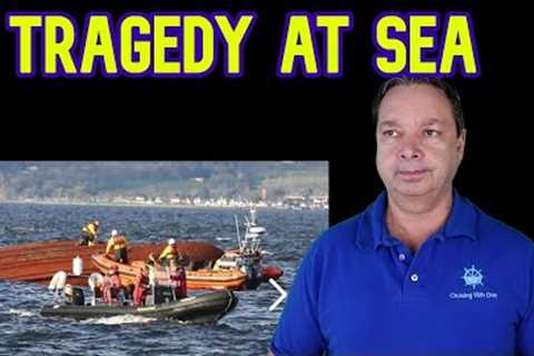 TRAGEDY AT SEA, CRUISE VISITS CANCELLED, RECORD BREAKING TRAVEL, CRUISE NEWS