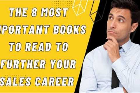 The 8 Most Important Books to Read to Further Your Sales Career .Superstar Sales Training /2023
