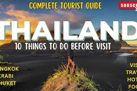 10 THINGS TO DO BEFORE VISITING?THAILAND TOURIST GUIDE I VISA I HOTEL I FOOD I TRAVEL I EXPANSE